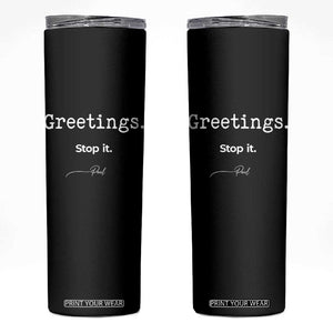 Greeting Stop It Paul Funny Christian Bible Faith Skinny Tumbler