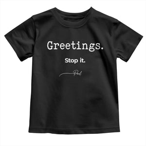 Greeting Stop It Paul Funny Christian Bible Faith Toddler T Shirt