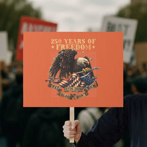 250th American Anniversary Protest Sign 250 Years Of Freedom Independence American Flag TS11 Horizontal 18" × 24" Orange Print Your Wear