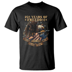 250th American Anniversary T Shirt 250 Years Of Freedom Independence American Flag TS11 Black Print Your Wear