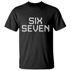 Six Seven Meme Pixel 67 Gen Alpha Internet Joke T Shirt TS11 Black Print Your Wear