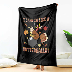 Funny Thanksgiving Turkey Throw Blanket I Came In Like A Butterball Fall Season TS11 Print Your Wear