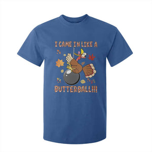 Funny Thanksgiving Turkey T Shirt For Kid I Came In Like A Butterball Fall Season TS11 Royal Blue Print Your Wear