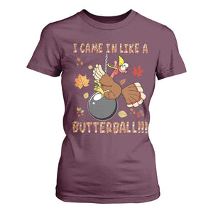 Funny Thanksgiving Turkey T Shirt For Women I Came In Like A Butterball Fall Season TS11 Maroon Print Your Wear
