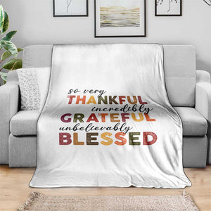 Thanksgiving Throw Blanket So Very Thankful Incredibly Grateful Unbelievably Blessed TS11 Print Your Wear