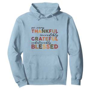 Thanksgiving Hoodie So Very Thankful Incredibly Grateful Unbelievably Blessed TS11 Light Blue Print Your Wear