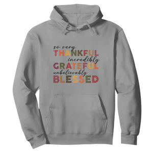 Thanksgiving Hoodie So Very Thankful Incredibly Grateful Unbelievably Blessed TS11 Sport Gray Print Your Wear