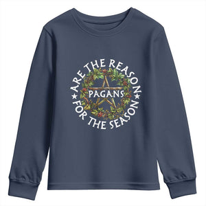 Pagans Are The Reason For The Season Youth Sweatshirt Yule Pagan Christmas TS11 Navy Print Your Wear