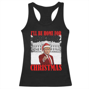 Funny Trump Xmas Racerback Tank Top I'll Be Home For Christmas 45 47th President TS11 Black Print Your Wear