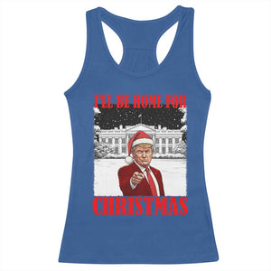 Funny Trump Xmas Racerback Tank Top I'll Be Home For Christmas 45 47th President TS11 Royal Blue Print Your Wear