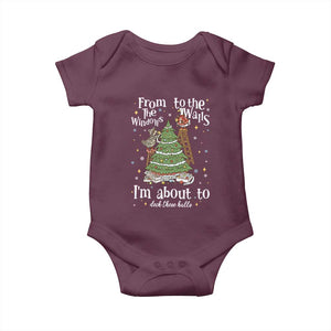 From The Windows To The Walls I'm About To Deck These Halls Christmas Baby Onesie TS11 Maroon Print Your Wear