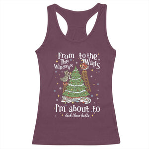 From The Windows To The Walls I'm About To Deck These Halls Christmas Racerback Tank Top TS11 Maroon Print Your Wear