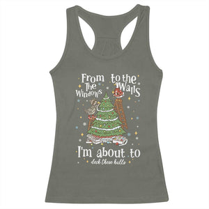 From The Windows To The Walls I'm About To Deck These Halls Christmas Racerback Tank Top TS11 Military Green Print Your Wear