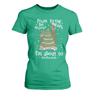 From The Windows To The Walls I'm About To Deck These Halls Christmas T Shirt For Women TS11 Irish Green Print Your Wear