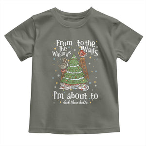 From The Windows To The Walls I'm About To Deck These Halls Christmas Toddler T Shirt TS11 Military Green Print Your Wear