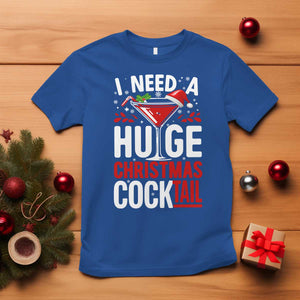 I Need A Huge Christmas Cocktail T Shirt Funny Xmas Adult Humor Party Drinking TS11 Royal Blue Print Your Wear