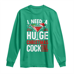 I Need A Huge Christmas Cocktail Long Sleeve Shirt Funny Xmas Adult Humor Party Drinking TS11 Irish Green Print Your Wear