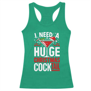 I Need A Huge Christmas Cocktail Racerback Tank Top Funny Xmas Adult Humor Party Drinking TS11 Irish Green Print Your Wear