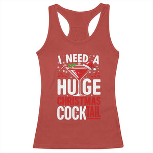I Need A Huge Christmas Cocktail Racerback Tank Top Funny Xmas Adult Humor Party Drinking TS11 Red Print Your Wear