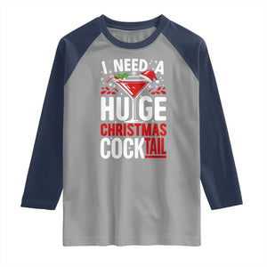 I Need A Huge Christmas Cocktail Raglan Shirt Funny Xmas Adult Humor Party Drinking TS11 Sport Gray Navy Print Your Wear