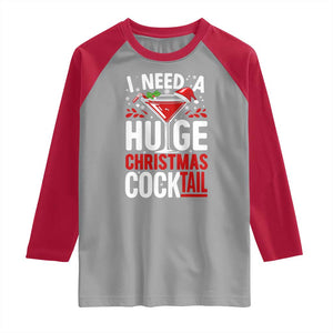 I Need A Huge Christmas Cocktail Raglan Shirt Funny Xmas Adult Humor Party Drinking TS11 Sport Gray Red Print Your Wear