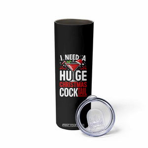 I Need A Huge Christmas Cocktail Skinny Tumbler Funny Xmas Adult Humor Party Drinking TS11 Print Your Wear