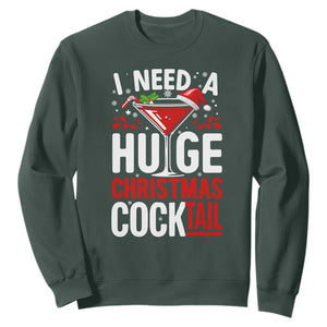 I Need A Huge Christmas Cocktail Sweatshirt Funny Xmas Adult Humor Party Drinking TS11 Dark Forest Green Print Your Wear
