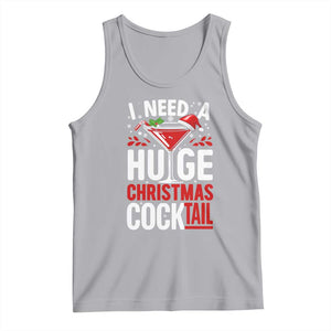 I Need A Huge Christmas Cocktail Tank Top Funny Xmas Adult Humor Party Drinking TS11 Athletic Heather Print Your Wear