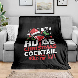 I Need A Huge Christmas Cocktail Hold The Tail Throw Blanket Funny Adult Humor Party Drinking TS11 Print Your Wear