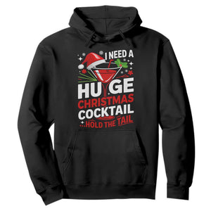 I Need A Huge Christmas Cocktail Hold The Tail Hoodie Funny Adult Humor Party Drinking TS11 Black Print Your Wear
