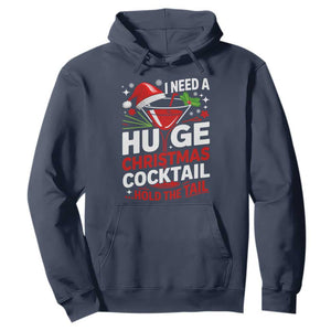 I Need A Huge Christmas Cocktail Hold The Tail Hoodie Funny Adult Humor Party Drinking TS11 Navy Print Your Wear