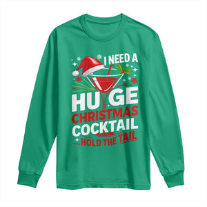 I Need A Huge Christmas Cocktail Hold The Tail Long Sleeve Shirt Funny Adult Humor Party Drinking TS11 Irish Green Print Your Wear