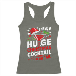 I Need A Huge Christmas Cocktail Hold The Tail Racerback Tank Top Funny Adult Humor Party Drinking TS11 Military Green Print Your Wear