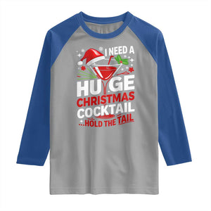 I Need A Huge Christmas Cocktail Hold The Tail Raglan Shirt Funny Adult Humor Party Drinking TS11 Sport Gray Royal Print Your Wear