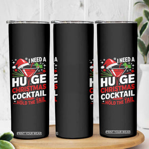 I Need A Huge Christmas Cocktail Hold The Tail Skinny Tumbler Funny Adult Humor Party Drinking TS11 Print Your Wear