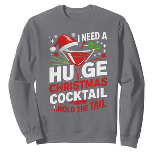 I Need A Huge Christmas Cocktail Hold The Tail Sweatshirt Funny Adult Humor Party Drinking TS11 Charcoal Print Your Wear