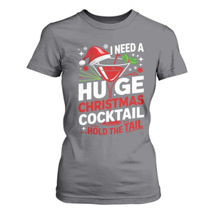I Need A Huge Christmas Cocktail Hold The Tail T Shirt For Women Funny Adult Humor Party Drinking TS11 Charcoal Print Your Wear