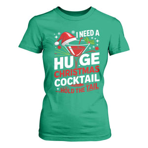 I Need A Huge Christmas Cocktail Hold The Tail T Shirt For Women Funny Adult Humor Party Drinking TS11 Irish Green Print Your Wear