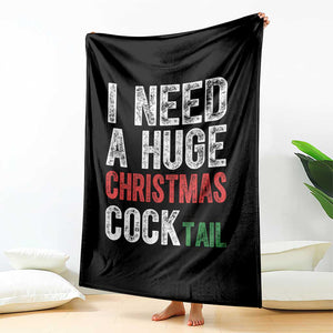 I Need A Huge Christmas Cocktail Throw Blanket Funny Adult Humor Xmas Party Drinking TS11 Print Your Wear