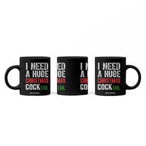 I Need A Huge Christmas Cocktail Coffee Mug Funny Adult Humor Xmas Party Drinking TS11 Print Your Wear
