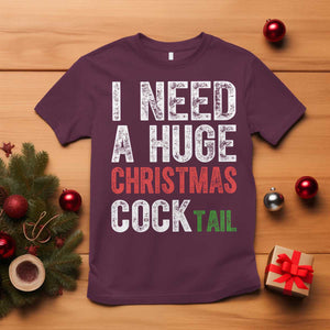 I Need A Huge Christmas Cocktail T Shirt Funny Adult Humor Xmas Party Drinking TS11 Maroon Print Your Wear