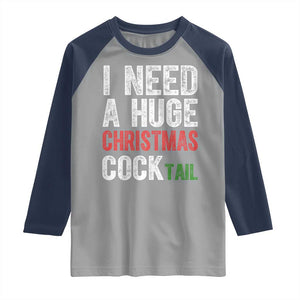 I Need A Huge Christmas Cocktail Raglan Shirt Funny Adult Humor Xmas Party Drinking TS11 Sport Gray Navy Print Your Wear