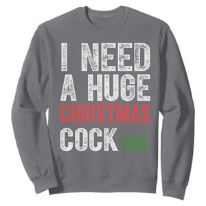 I Need A Huge Christmas Cocktail Sweatshirt Funny Adult Humor Xmas Party Drinking TS11 Charcoal Print Your Wear
