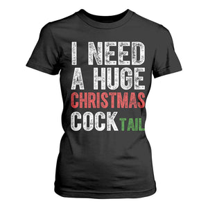 I Need A Huge Christmas Cocktail T Shirt For Women Funny Adult Humor Xmas Party Drinking TS11 Black Print Your Wear