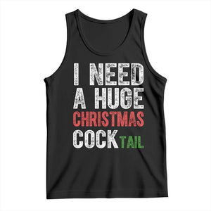 I Need A Huge Christmas Cocktail Tank Top Funny Adult Humor Xmas Party Drinking TS11 Black Print Your Wear