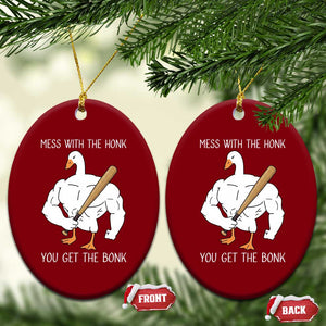 Funny Mess With The Honk You Get The Bonk Ceramic Ornament Muscle Silly Goose TS11 Print Your Wear