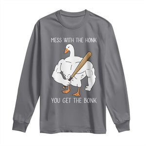Funny Mess With The Honk You Get The Bonk Long Sleeve Shirt Muscle Silly Goose TS11 Charcoal Print Your Wear