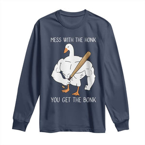Funny Mess With The Honk You Get The Bonk Long Sleeve Shirt Muscle Silly Goose TS11 Navy Print Your Wear