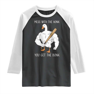Funny Mess With The Honk You Get The Bonk Raglan Shirt Muscle Silly Goose TS11 Black White Print Your Wear