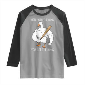 Funny Mess With The Honk You Get The Bonk Raglan Shirt Muscle Silly Goose TS11 Sport Gray Black Print Your Wear